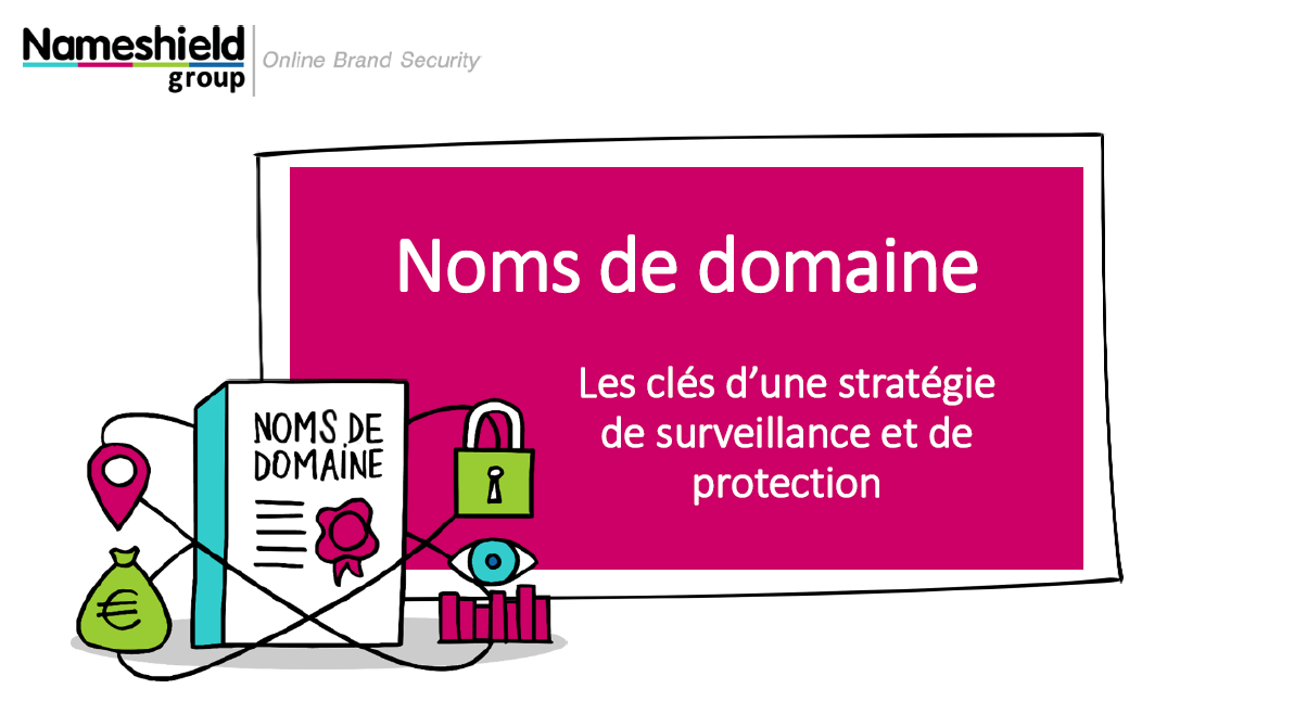 WEBINAR NAMESHIELD - Nom de domaine : les clés d’une stratégie de surveillance et de protection